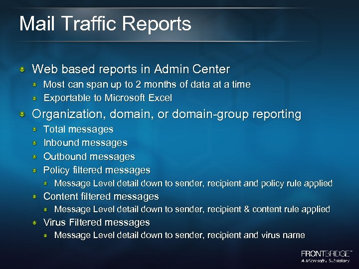 Mail Traffic Reports Web based reports in Admin Center Most can span up to