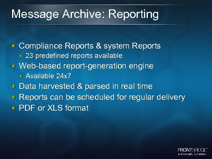 Message Archive: Reporting Compliance Reports & system Reports 23 predefined reports available Web-based report-generation