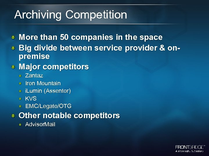 Archiving Competition More than 50 companies in the space Big divide between service provider