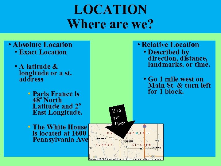 LOCATION Where are we? • Absolute Location • Exact Location • Relative Location •