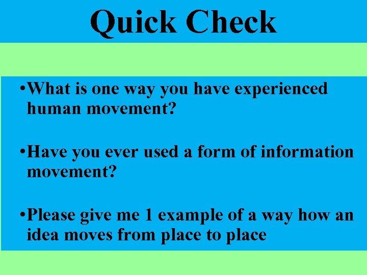 Quick Check • What is one way you have experienced human movement? • Have