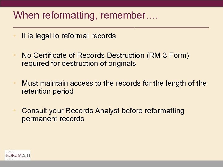 When reformatting, remember…. ________________________________ • It is legal to reformat records • No Certificate