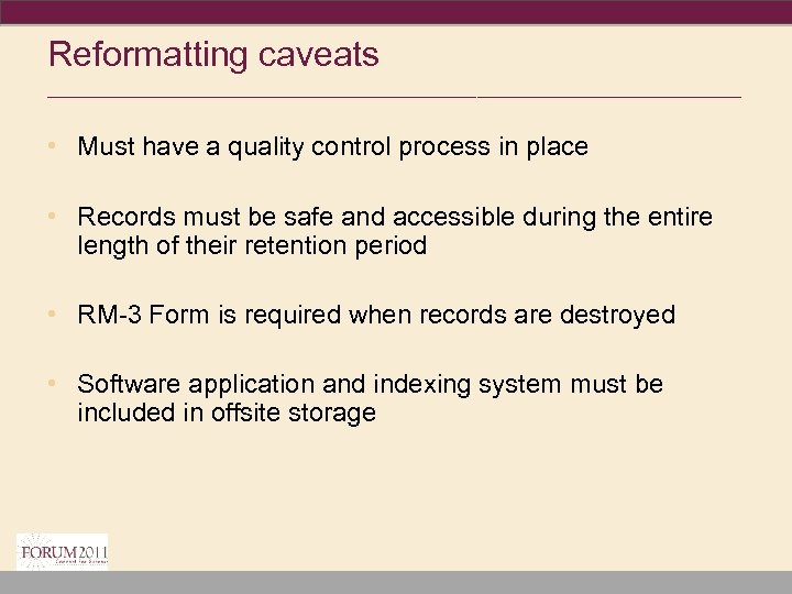 Reformatting caveats ________________________________ • Must have a quality control process in place • Records