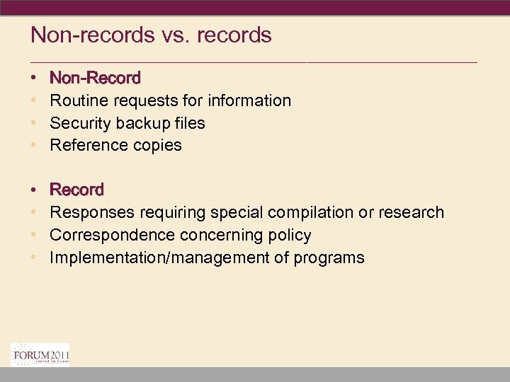 Non-records vs. records ________________________________ • • Non-Record Routine requests for information Security backup files