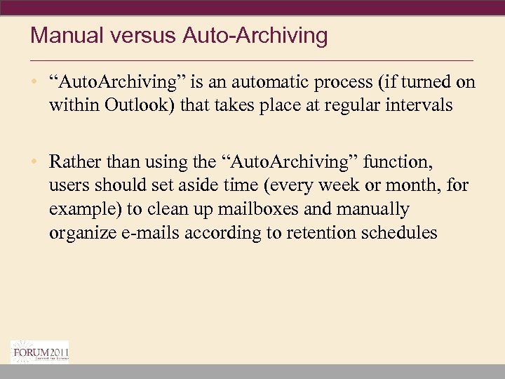 Manual versus Auto-Archiving ____________________________________ • “Auto. Archiving” is an automatic process (if turned on
