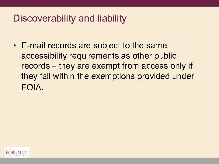 Discoverability and liability ________________________________ • E-mail records are subject to the same accessibility requirements