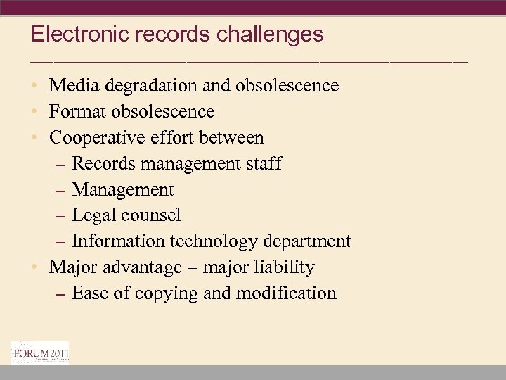 Electronic records challenges ____________________________ • Media degradation and obsolescence • Format obsolescence • Cooperative