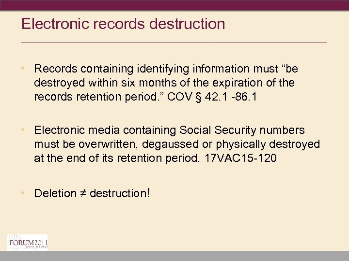 Electronic records destruction ________________________________ • Records containing identifying information must “be destroyed within six