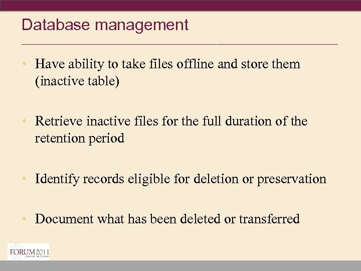 Database management ________________________________ • Have ability to take files offline and store them (inactive