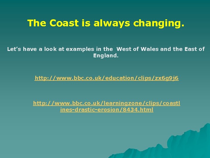 The Coast is always changing. Let’s have a look at examples in the West