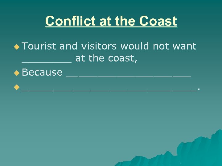 Conflict at the Coast u Tourist and visitors would not want ____ at the