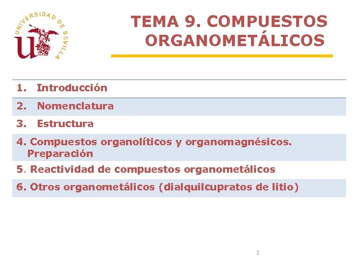 TEMA 9. COMPUESTOS ORGANOMETÁLICOS 1. Introducción 2. Nomenclatura 3. Estructura 4. Compuestos organolíticos y
