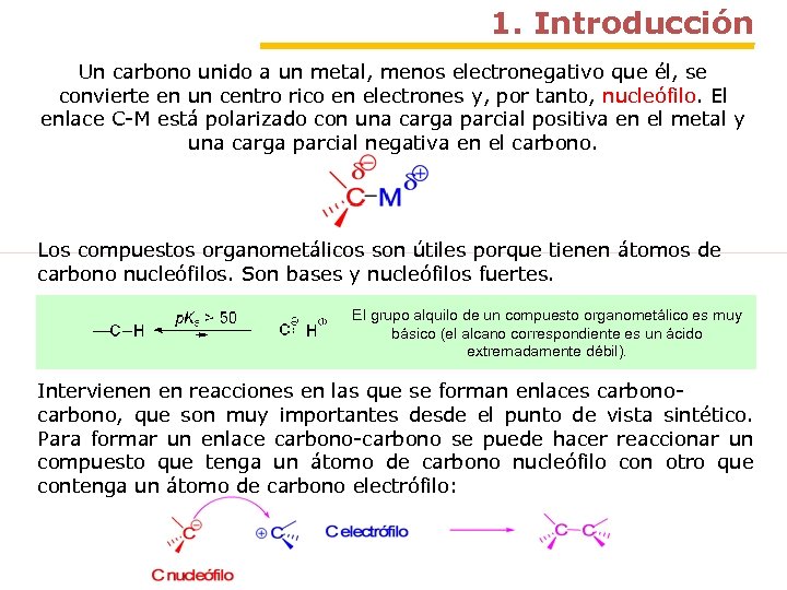 1. Introducción Un carbono unido a un metal, menos electronegativo que él, se convierte