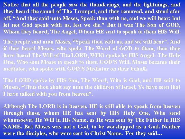 Notice that all the people saw the thunderings, and the lightnings, and they heard