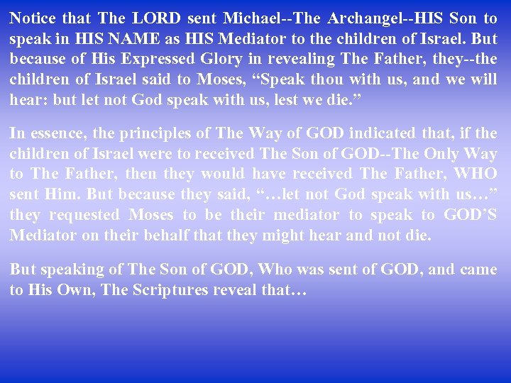 Notice that The LORD sent Michael--The Archangel--HIS Son to speak in HIS NAME as