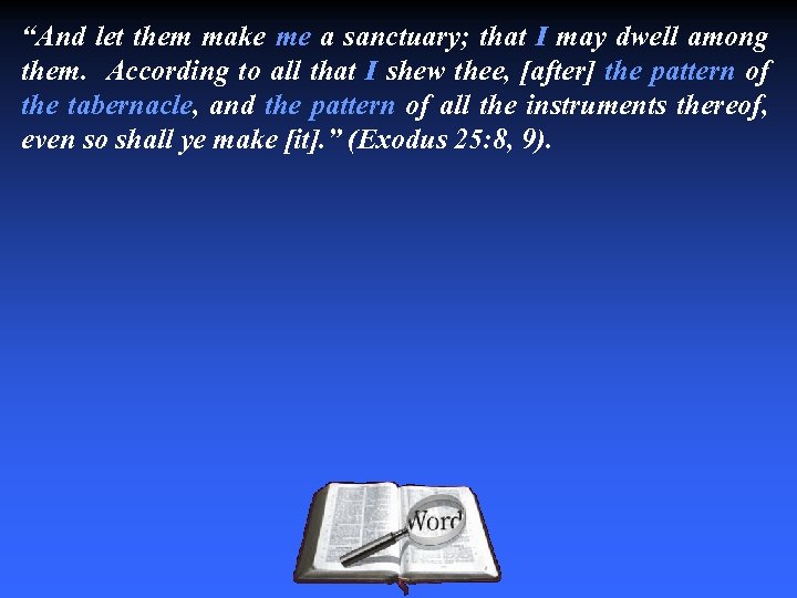 “And let them make me a sanctuary; that I may dwell among them. According