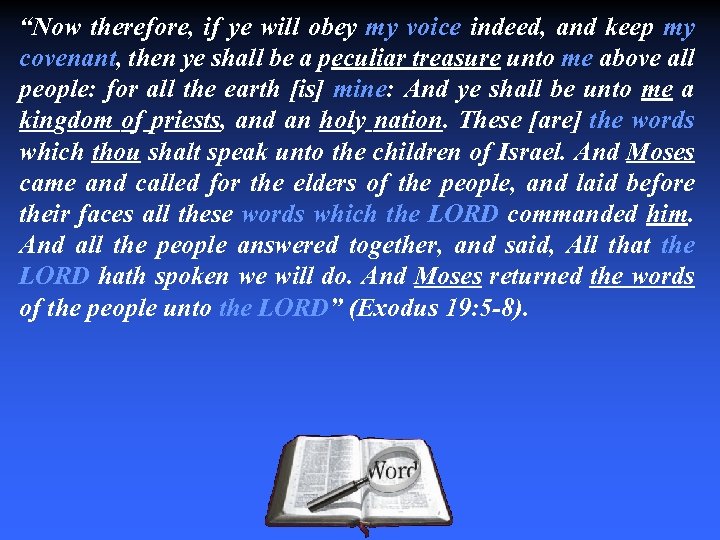 “Now therefore, if ye will obey my voice indeed, and keep my covenant, then
