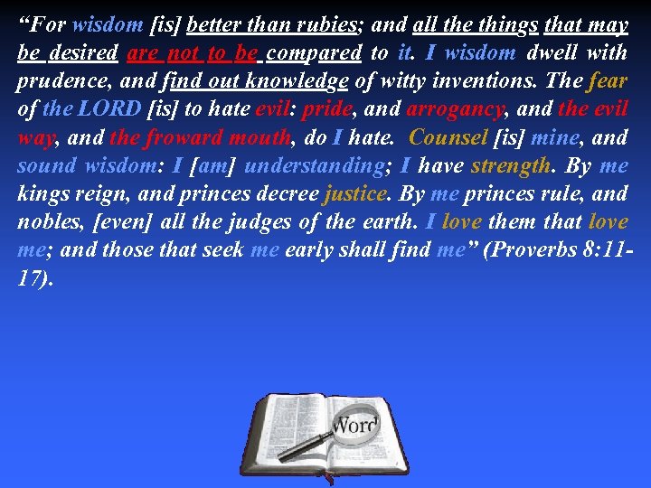 “For wisdom [is] better than rubies; and all the things that may be desired