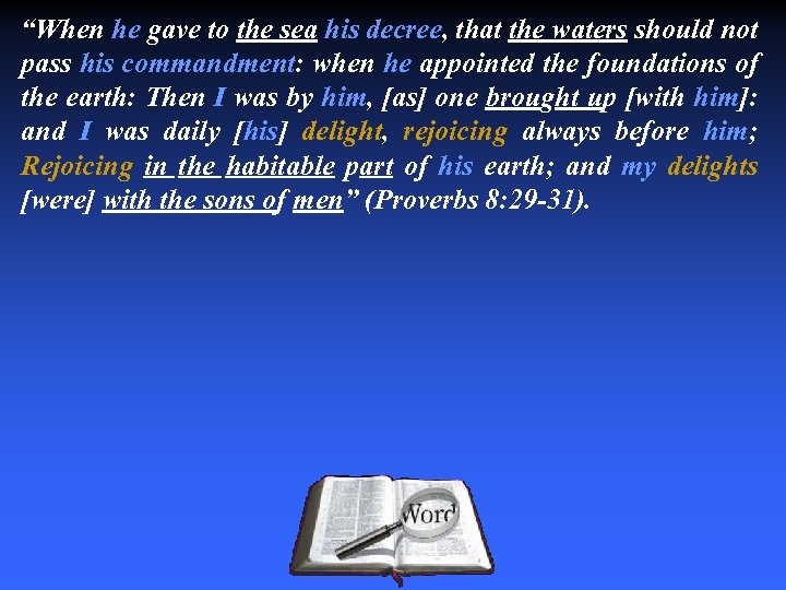 “When he gave to the sea his decree, that the waters should not pass