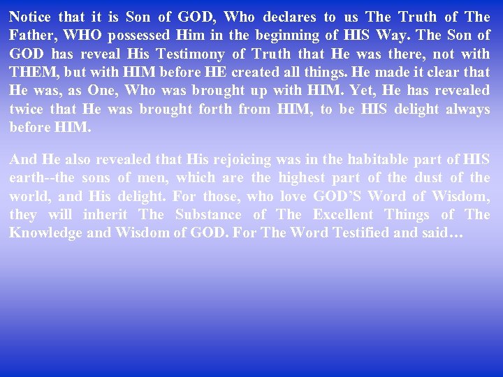 Notice that it is Son of GOD, Who declares to us The Truth of