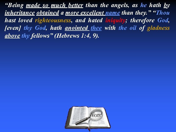 “Being made so much better than the angels, as he hath by inheritance obtained