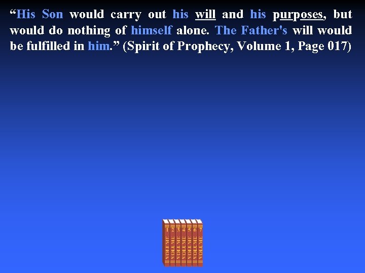 “His Son would carry out his will and his purposes, but would do nothing