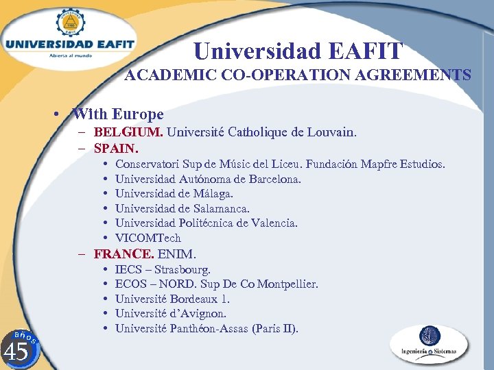 Universidad EAFIT ACADEMIC CO-OPERATION AGREEMENTS • With Europe – BELGIUM. Université Catholique de Louvain.