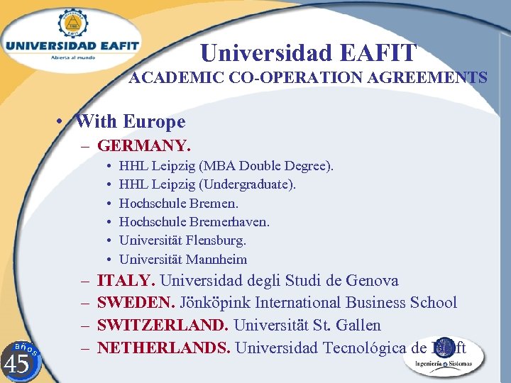 Universidad EAFIT ACADEMIC CO-OPERATION AGREEMENTS • With Europe – GERMANY. • • • –