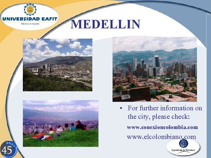 MEDELLIN • For further information on the city, please check: www. conexioncolombia. com www.