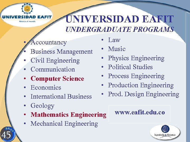 UNIVERSIDAD EAFIT UNDERGRADUATE PROGRAMS • • • Law Accountancy Business Management • Music •