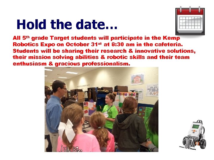 Hold the date… All 5 th grade Target students will participate in the Kemp