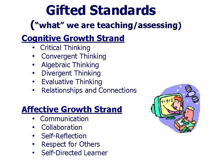 Gifted Standards (“what” we are teaching/assessing) Cognitive Growth Strand • • • Critical Thinking