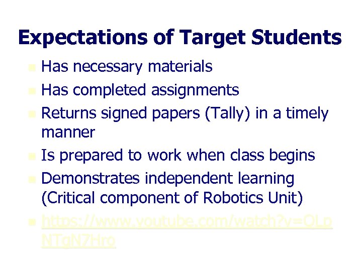 Expectations of Target Students Has necessary materials n Has completed assignments n Returns signed