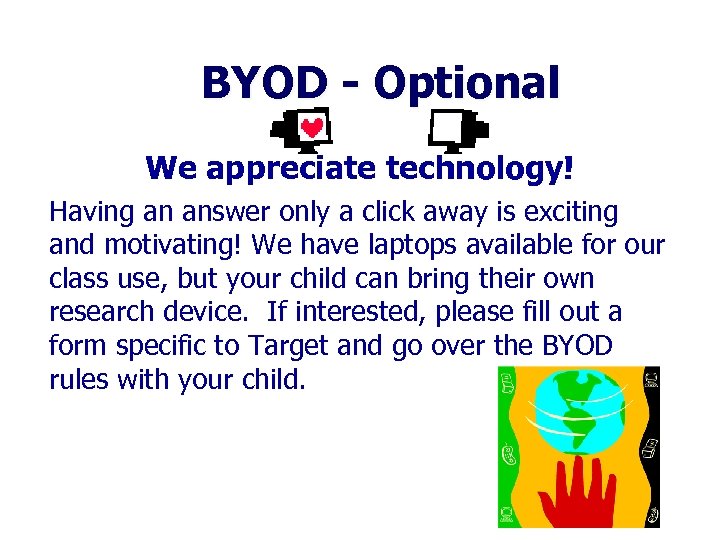 BYOD - Optional We appreciate technology! Having an answer only a click away is