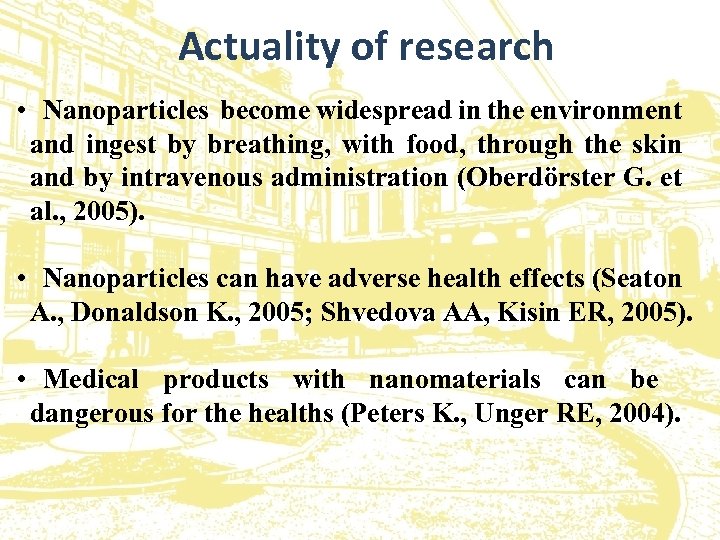 Actuality of research • Nanoparticles become widespread in the environment and ingest by breathing,