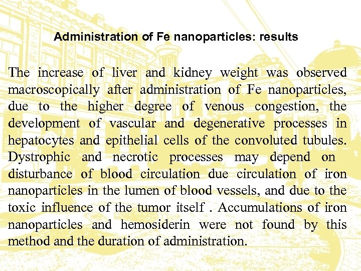 Administration of Fe nanoparticles: results The increase of liver and kidney weight was observed