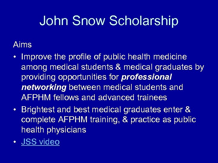 John Snow Scholarship Aims • Improve the profile of public health medicine among medical