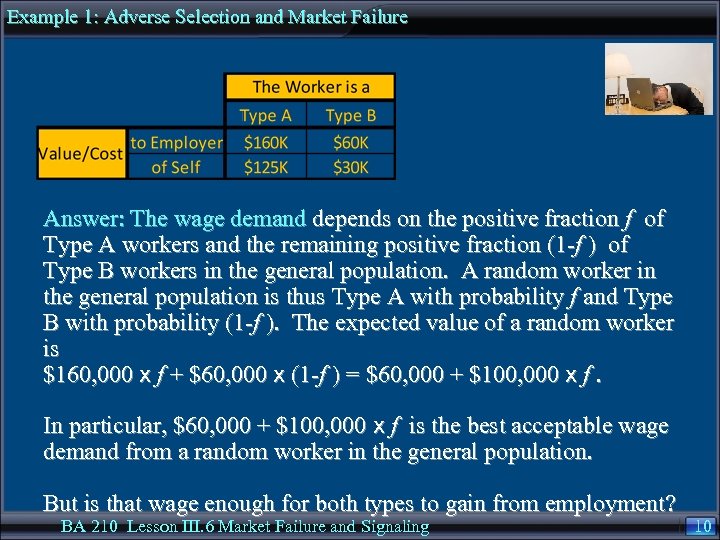 Example 1: Adverse Selection and Market Failure Answer: The wage demand depends on the