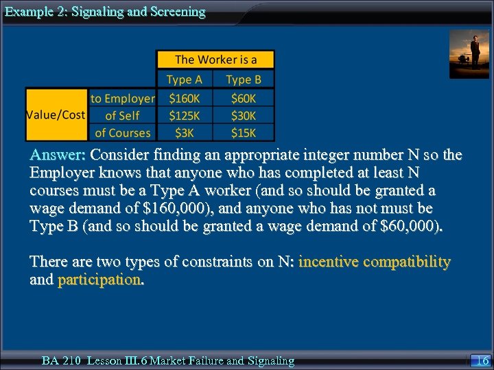 Example 2: Signaling and Screening Answer: Consider finding an appropriate integer number N so