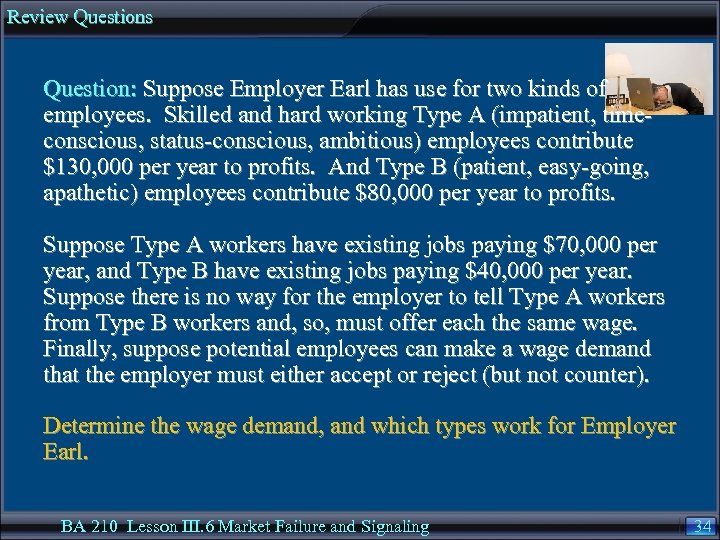 Review Questions Question: Suppose Employer Earl has use for two kinds of employees. Skilled