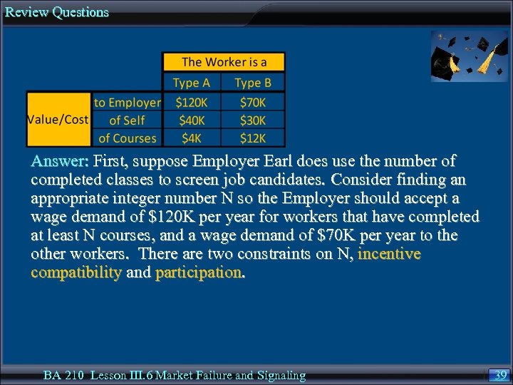 Review Questions Answer: First, suppose Employer Earl does use the number of completed classes