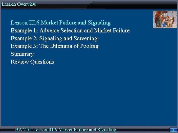 Lesson Overview Lesson III. 6 Market Failure and Signaling Example 1: Adverse Selection and