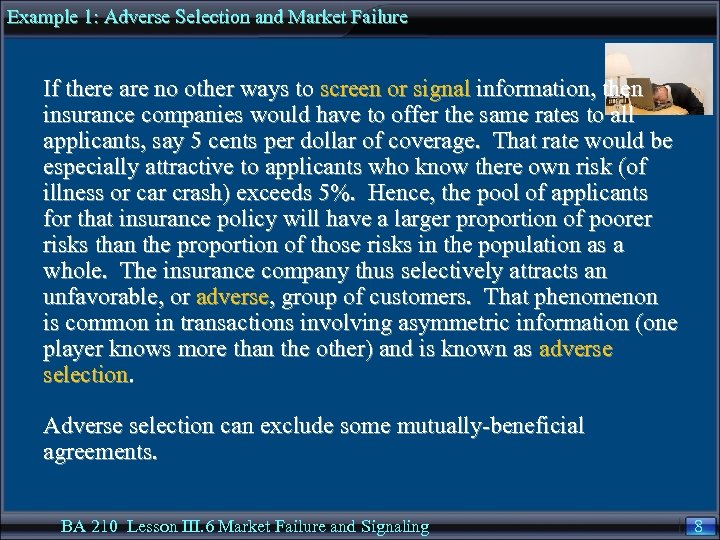 Example 1: Adverse Selection and Market Failure If there are no other ways to