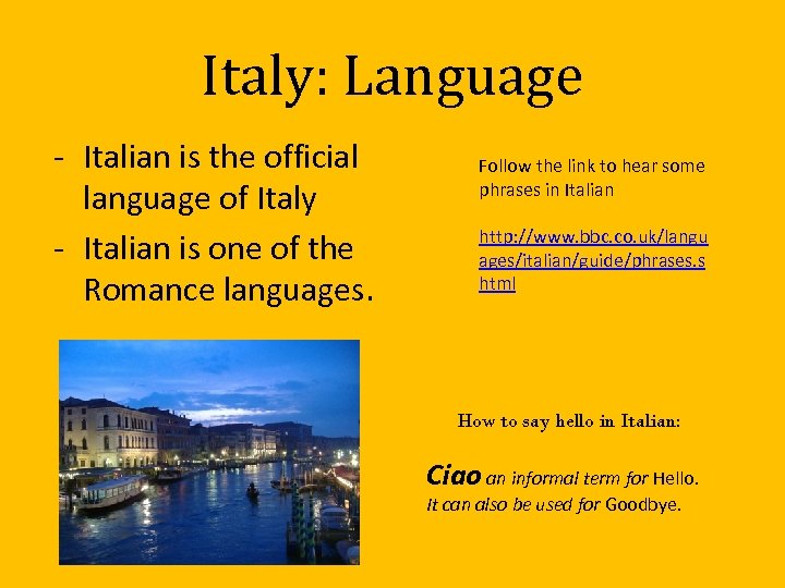 Italy: Language - Italian is the official language of Italy - Italian is one
