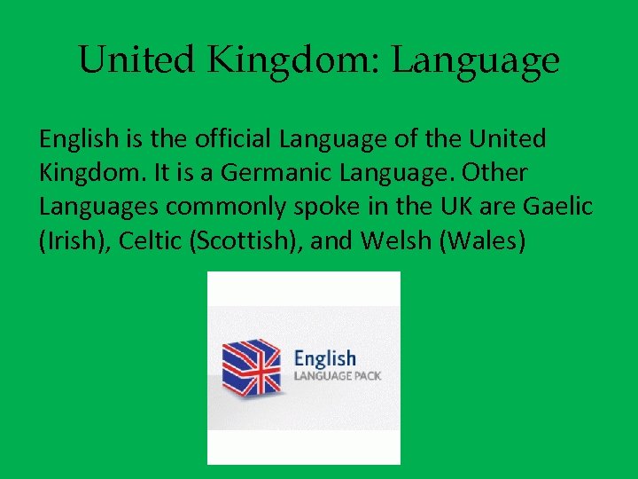 United Kingdom: Language English is the official Language of the United Kingdom. It is