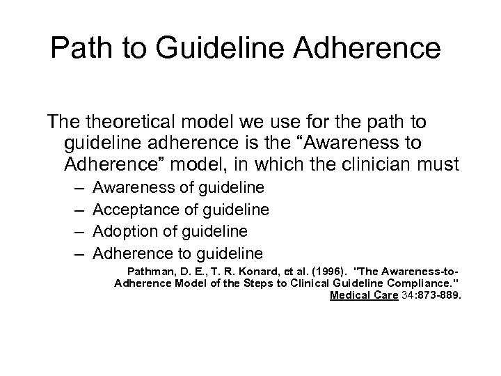 Path to Guideline Adherence The theoretical model we use for the path to guideline