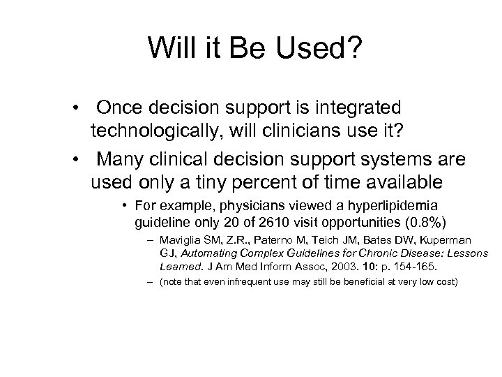 Will it Be Used? • Once decision support is integrated technologically, will clinicians use