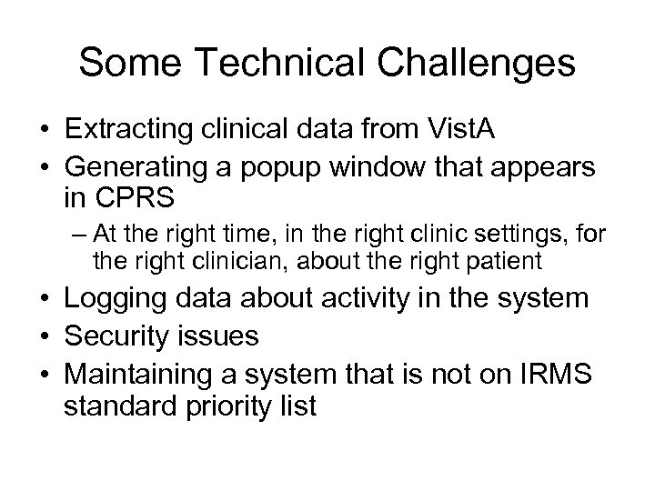 Some Technical Challenges • Extracting clinical data from Vist. A • Generating a popup