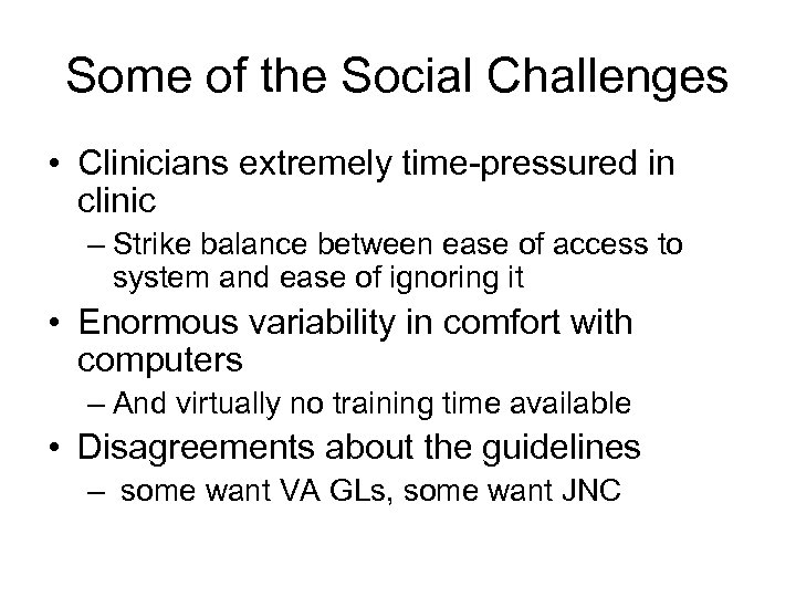 Some of the Social Challenges • Clinicians extremely time-pressured in clinic – Strike balance