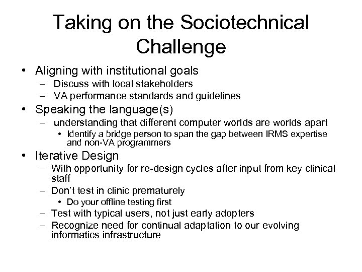 Taking on the Sociotechnical Challenge • Aligning with institutional goals – Discuss with local
